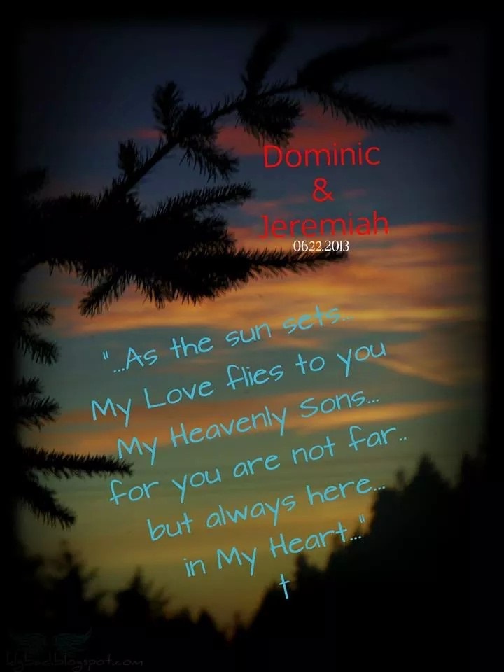 Sunset with a message. &quot...As the sun sets. My love flies to you. My heavenly sons... for you are not far... but always here in my heart...&quot